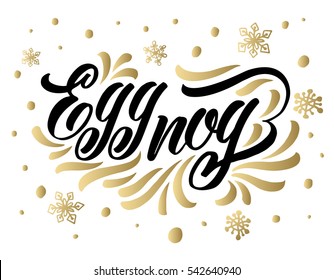 Vector illustration Egg nog lettering, calligraphy. Hand drawn snowflakes.