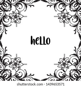 Vector illustration elegant flower frame with modern greeting card hello