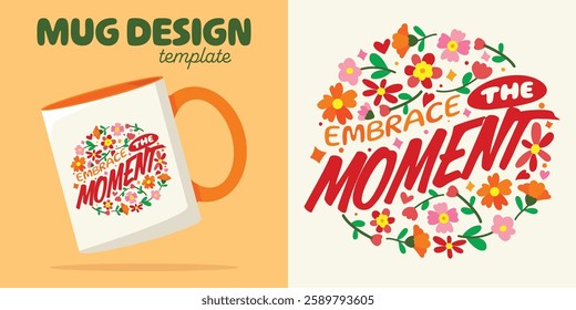 Vector illustration of "EMBRACE THE MOMENT" in a playful font with floral elements and hearts on a green background. Ideal for promoting sensory experiences, self-care, and positive indulgence.