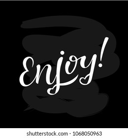 vector illustration of Enjoy hand drawn lettering for stickers, postcard.Inspiration and motivation quotes for t-shirt print, photo overlays, greeting cards.Black hand painted lettering.