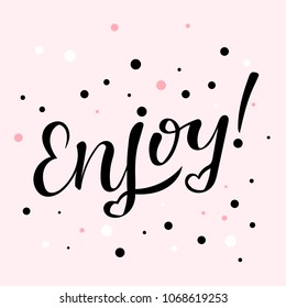 vector illustration of Enjoy hand drawn lettering for stickers, postcard.Inspiration and motivation quotes for t-shirt print, photo overlays, greeting cards.Black hand painted lettering on background
