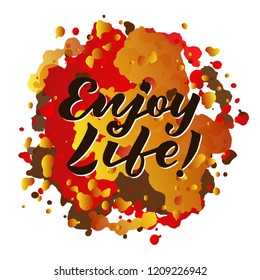 Vector illustration of enjoy life text for logotype, flyer, banner, invitation, greeting card or postcard, typography poster. Handwritten modern lettering. Inspirational quote on textured background.