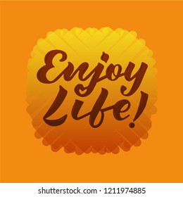Vector illustration of enjoy life text for logotype, flyer, banner, invitation, greeting card or postcard, typography poster. Handwritten modern lettering. Inspirational quote on textured background.