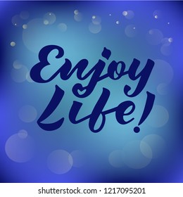 Vector illustration of enjoy life text for logotype, flyer, banner, invitation, greeting card or postcard, typography poster. Handwritten modern lettering. Inspirational quote on textured background.
