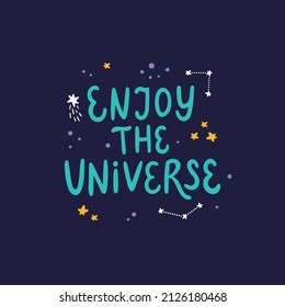 vector illustration, enjoy the universe hand lettering text on dark blue background, space related quote