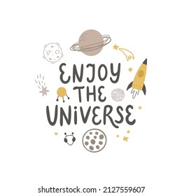 vector illustration, enjoy the universe hand lettering text, and space related items like stars, planets comets