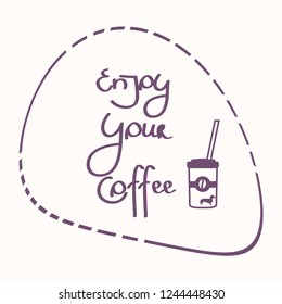 Vector illustration enjoy your coffee with  lettering
