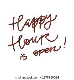 Vector illustration EPS 10 file. Original custom hand lettering Happy Hour is open.