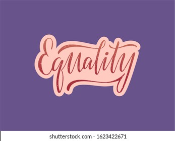 Vector illustration of equality brush type lettering for banner, postcard, poster, clothes, advertisement design or decoration. Handwritten motivational text for template, print, booklet, brochure
