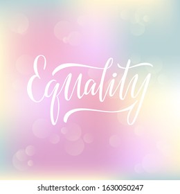 Vector illustration of equality brush type lettering for banner, postcard, poster, clothes, advertisement design or decoration. Handwritten motivational text for template, print, booklet, brochure
