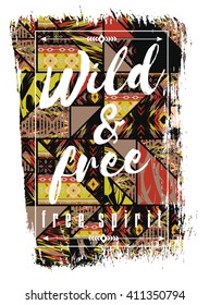Vector illustration in ethnic style with the slogan for t-shirts, posters, card and other uses.