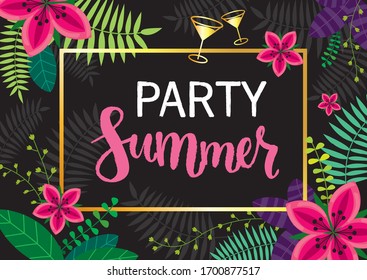 Vector illustration with exotic plants, leaves, flowers, martini glasses. Background for party invitations. lettering style summer picture