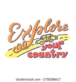 Vector illustration of explore your country lettering for advertisement, banner, flyer, postcard, web design, digital use, print. Handwritten text for travel guide, travel agency or excursion office
