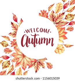 Vector illustration of  fall  leaves frame and hand lettering Welcome Autumn. Seasonal background for card, banner, flyer concept.