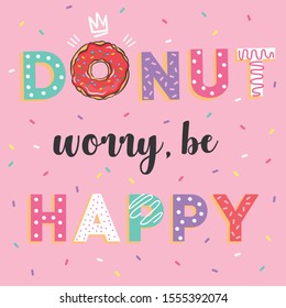 Vector illustration of fashion print for t shirt with cute cartoon lettering Donut worry, be happy isolated on pink paterrn with sweet baking powder