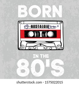 Vector illustration of fashion rero old school style print for t  shirt with audio cassette, scratched lettering born in the 80's isolated on grunge grey background, drawn with a tablet