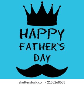 Vector illustration for Father's Day. Happy father's day with crown and mustache. Art for profile pictures, social media, web, websites, holiday. vector with blue background