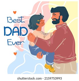 Vector illustration. Father's day holiday. Father holding daughter in his arms. Postcards, print for t shirt, stickers