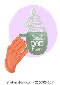 Vector illustration. Father's day holiday. Hand holding a mug, lettering best dad ever. Postcards, print for t shirt, stickers