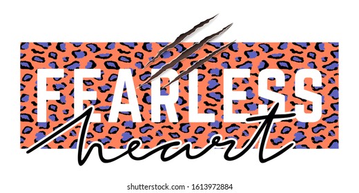 Vector illustration with Fearless heart slogan with leopard skin and animal claw scratches. T-shirt design, typography graphics for fashion print or poster.