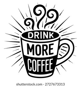 Vector illustration featuring coffee to go cup and typography quote Drink more coffee black and white doodle sketch poster with vintage rays artistic design