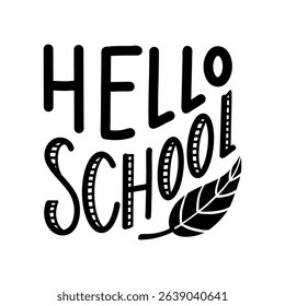 Vector illustration featuring a hand drawn Hello, School lettering in black ink, isolated on a white background. Playful and bold typographic design for education and school themed projects.