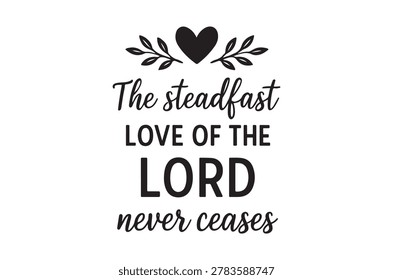 A vector illustration featuring a heart shape with floral branches and inspirational lettering. The design includes the phrase 'The steadfast