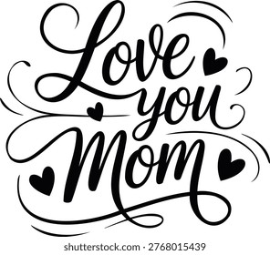 A vector illustration featuring the heartwarming message 'love you mom' in elegant
