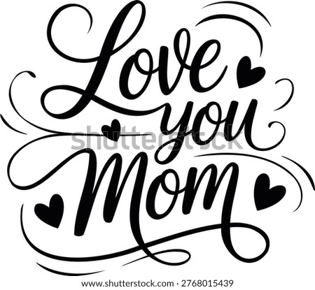 A vector illustration featuring the heartwarming message 'love you mom' in elegant