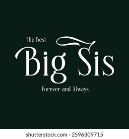 Vector illustration featuring the phrase 'Big Sis'. Perfect for big sisters, sibling love, and female empowerment designs for printing on t-shirts, hoodies, posters, banners, and more."
