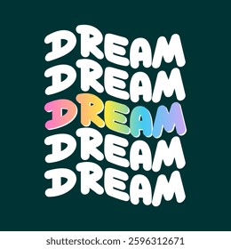 Vector illustration featuring the phrase Dream'. Perfect designs for printing on t-shirts, hoodies, posters, banners, and more."
