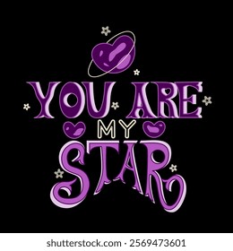 Vector illustration featuring the phrase "You Are My Star" in purple with hearts, stars, and a planet on a black background. Perfect for Valentine's Day, greeting cards, posters, and apparel.