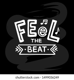 Vector illustration of feel the beat lettering for postcard, poster, clothes, advertisement design. Handwritten text for template, signage, billboard, flyer, for a disco club, café with live music.