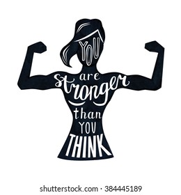 Vector illustration with female figure and lettering in black and white. Hand written phrase You are stronger than you think. Typography design with isolated silhouette of slim woman with biceps curls