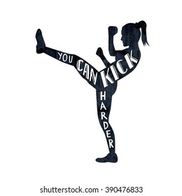 Vector illustration with female silhouette and lettering in black and white. Hand written phrase You can kick harder. Typography design with isolated slim kickboxing woman doing front kick.