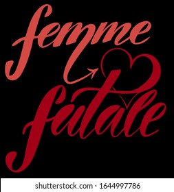 Vector Illustration Of Femme Fatale Text For Logotype, T-shirt, Banner, Magazine, Poster, Decoration, Postcard. Femme Fatale Calligraphy Background. Femme Fatale Lettering. EPS 10. 