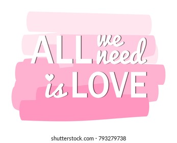 Vector illustration of a festive celebration for St. Valentine's Day. All you need is love, the inscription on a pink background.