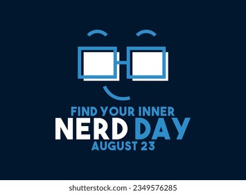 Vector Illustration of  Find Your Inner Nerd Day. August 23. Flat design. Poster, banner, card, background. Eps 10.