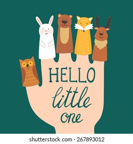 Vector illustration with finger puppets. Different forest animals: rabbit, bear, fox, deer, owl and hand written text "Hello little one". Childish background.