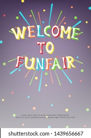 Vector illustration with fireworks, confetti and bright inscription Welcome to Funfair on dark background. For greeting card, party invitation, post in social media or mailing, banner, poster.