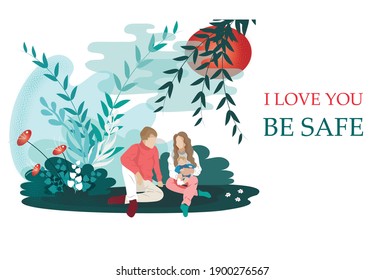 
Vector illustration in flat style mom, dad and child outdoor recreation. 
Lettering I love you, be safe.
Lovers, Valentine's Day, coronavirus.