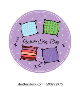 Vector illustration in flat style. Illustration of pillows in different colors with patterns with the text "World Sleep Day" in purple circle. Can be applied in the design of postcards, stickers.