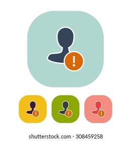 Vector illustration of flat user warning and web interface icon . Could be used as menu button, user interface element template, badge, sign, symbol, company logo, mobile application element