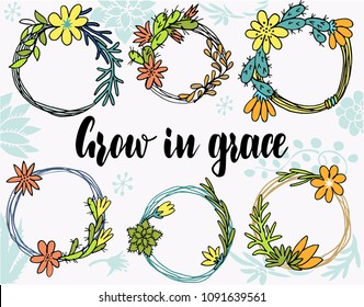 Vector illustration of a floral frame collection. A set of beautiful wreaths with flowers, cactuses and branches for wedding invitations and birthday cards. 
Grow in grace the lettering quote.