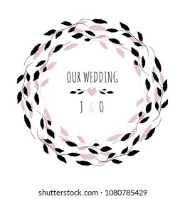 Vector illustration with floral frame "our wedding". Wedding card in minimalist style