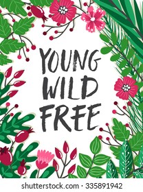 Vector illustration with floral frame and trendy handwritten text. Beautiful natural card with inspirational phase. Stylish background with slogan and wreath from flowers. berries, branches, leaves.