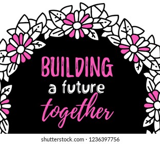 Vector illustration with flower frame and motivational text on black and white background. Line art style design for card, web, site, poster, invitation