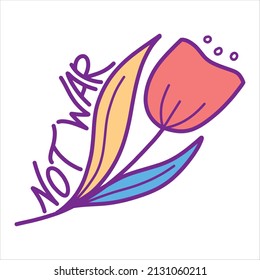 Vector illustration with a flower and the inscription NOT WAR in hippie style, agitation for peace, world peace.