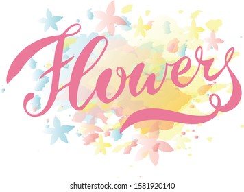 Vector illustration of Flowers text for logotype, t-
shirt, banner, magazine, book, poster, decoration, postcard. Flowers calligraphy background. Flowers lettering. EPS 10.