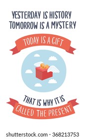 Vector illustration of flying winged gift box in the sky and clouds and hand drawn lettering of words Yesteday Is History Tomorrow Is  Mystery Today Is Gift That Is Why It Is Called The Present